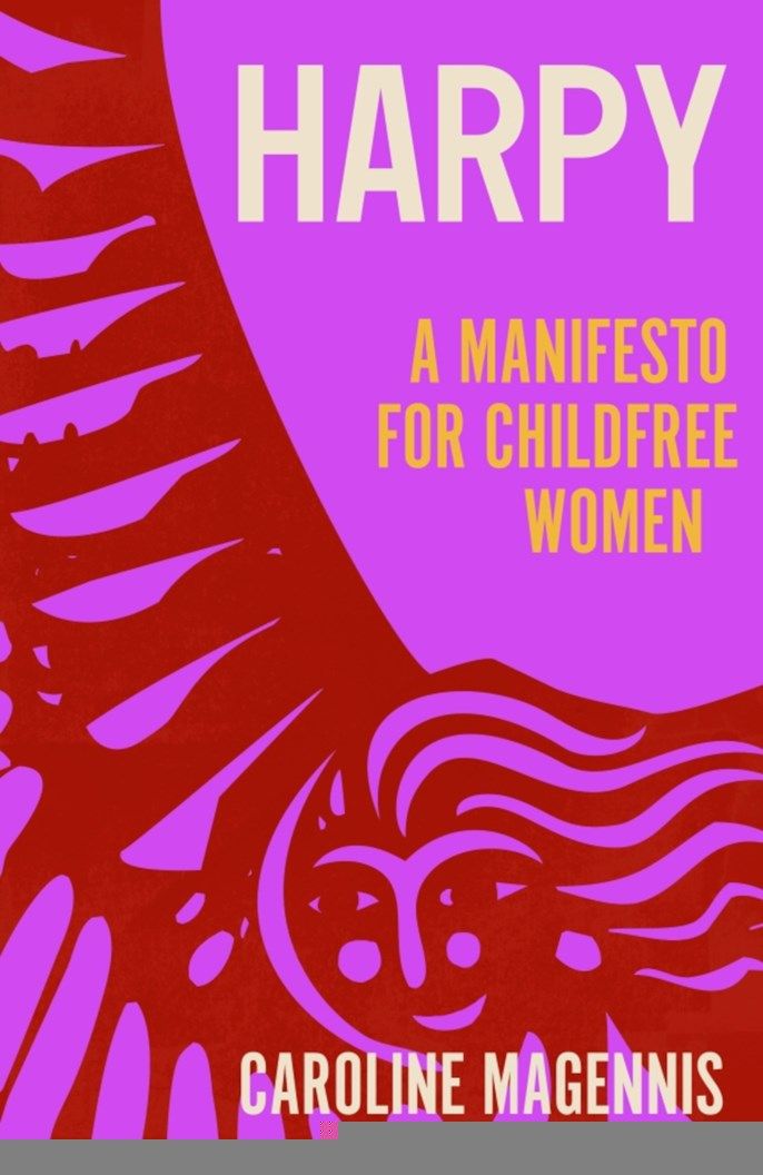 Harpy A Manifesto For Childfree Women