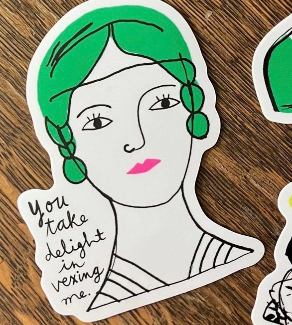 You Take Delight In Vexing Me 3" Vinyl Sticker