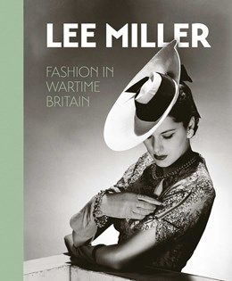 Lee Miller: Fashion in Wartime Britain: Fashion