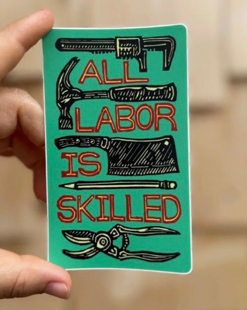 All Labor Is Skilled Sticker