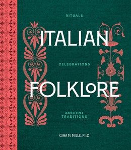 Italian Folklore: Rituals, Celebrations, and Ancient Traditions
