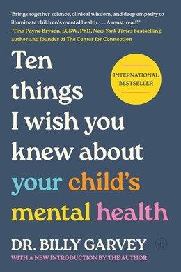 Ten Things I Wish You Knew About Your Child’s Mental Health