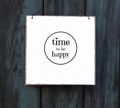 Deko Schild Spruchschild Metall time to be happy