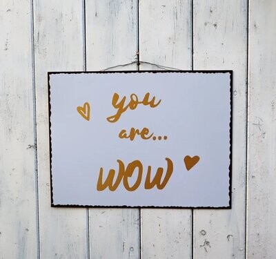 Deko Schild Spruchschild "you are wow"