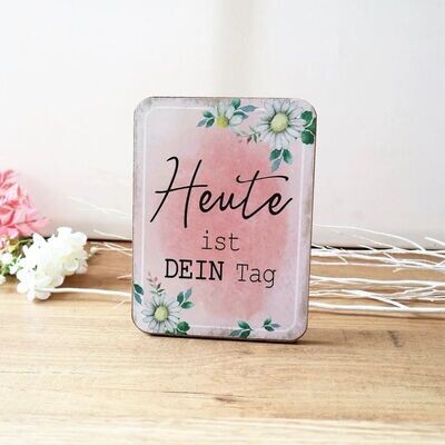 Deko Schild Aufsteller HEUTE IST DEIN TAG