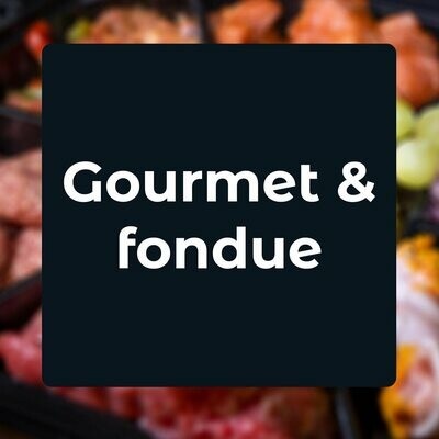 Gourmet & Fondue