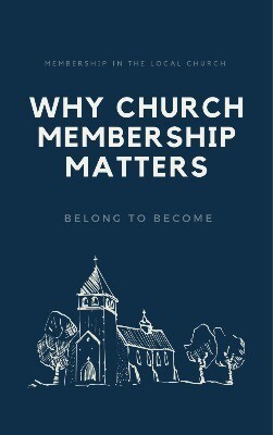 BULK: Why Church Membership Matters: Belong to Become