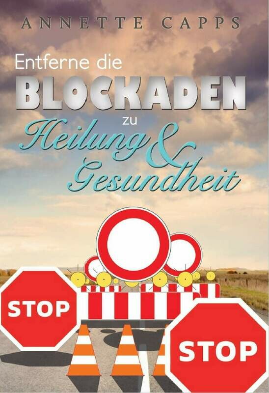 Entferne die Blockaden zu Heilung und Gesundheit Entferne die Blockaden zu Heilung und Gesundheit