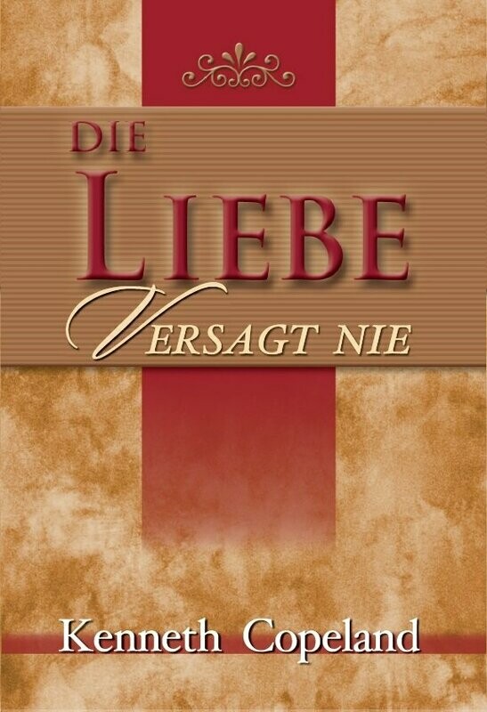 Die Liebe versagt nie Die Liebe versagt nie