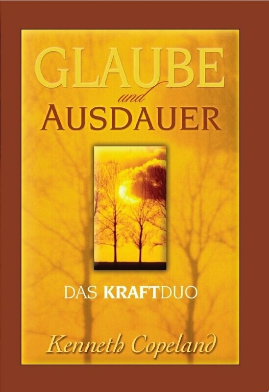 Glaube und Ausdauer - das Kraft Duo Glaube und Ausdauer - das Kraft Duo
