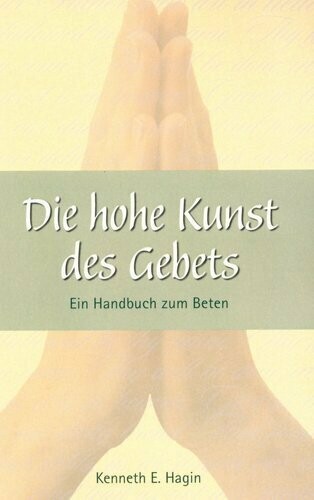 Die hohe Kunst des Gebets