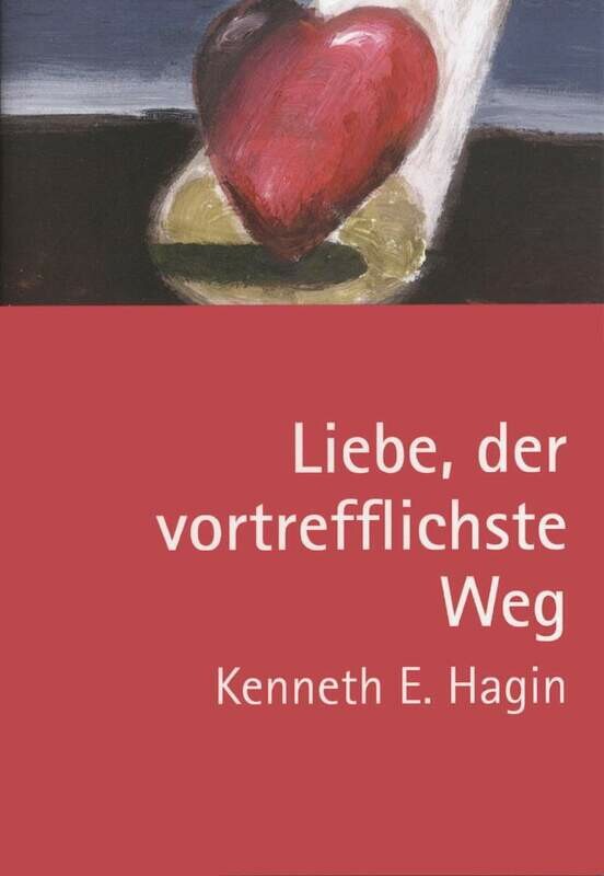 Liebe der vortrefflichste Weg Liebe der vortrefflichste Weg