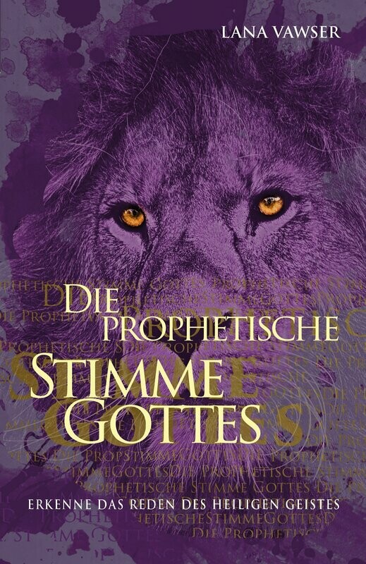 Die prophetische Stimme Gottes - Erkenne das Reden des Heiligen Geistes Die prophetische Stimme Gottes - Erkenne das Reden des Heiligen Geistes