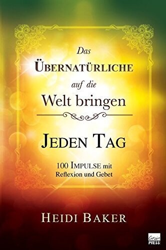 Das Übernatürliche auf die Welt bringen - Jeden Tag Das Übernatürliche auf die Welt bringen - Jeden Tag