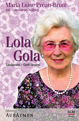 Lola Gola - Loslassen - Gott lassen Lola Gola - Loslassen - Gott lassen