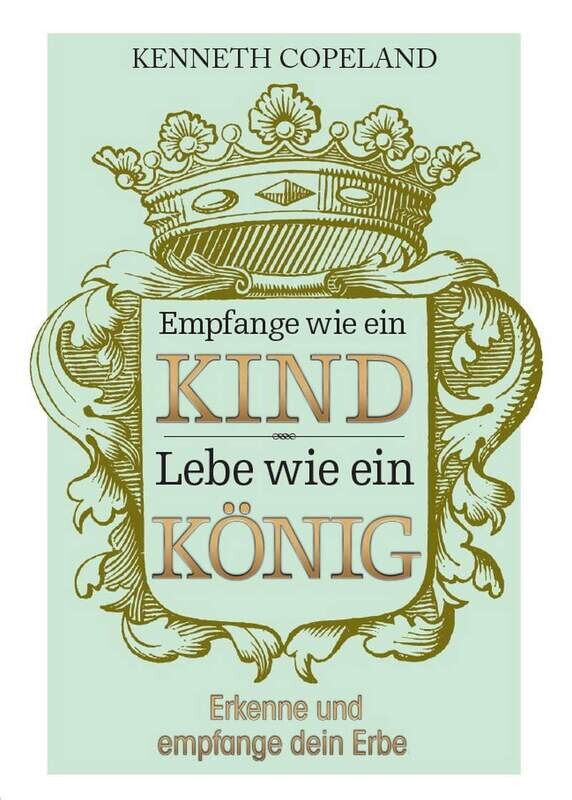 Empfange wie ein Kind - Lebe wie ein König