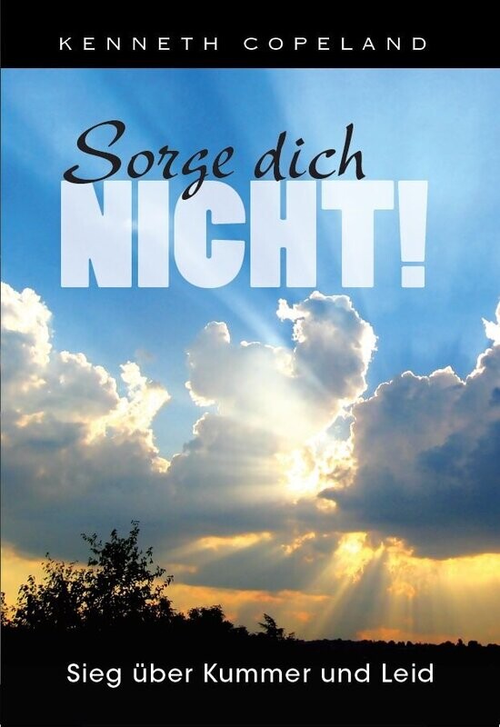 Sorge dich NICHT!