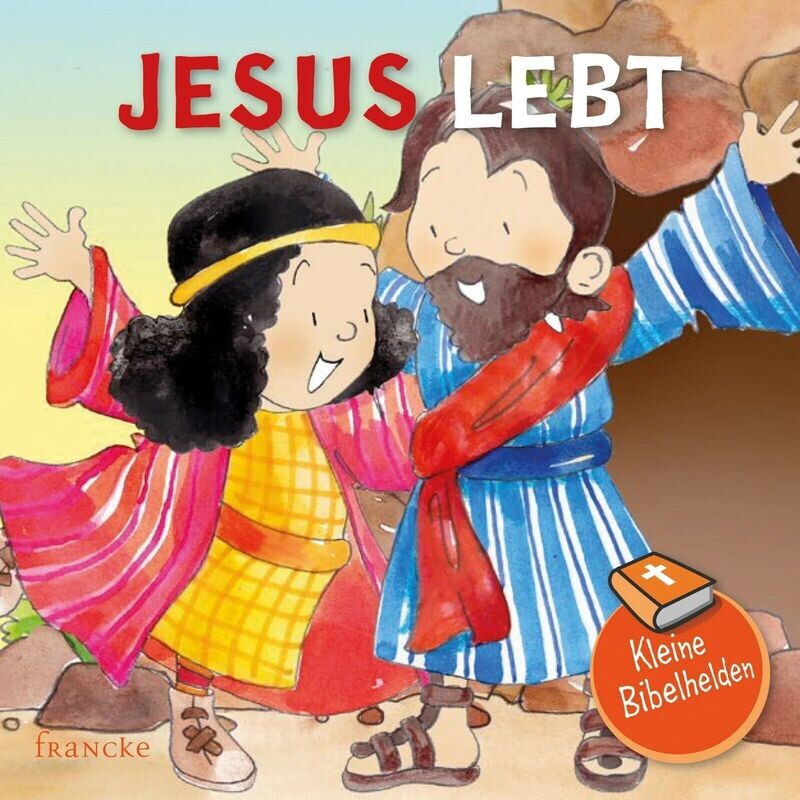 Jesus lebt - kleine Bibelhelden Jesus lebt - kleine Bibelhelden