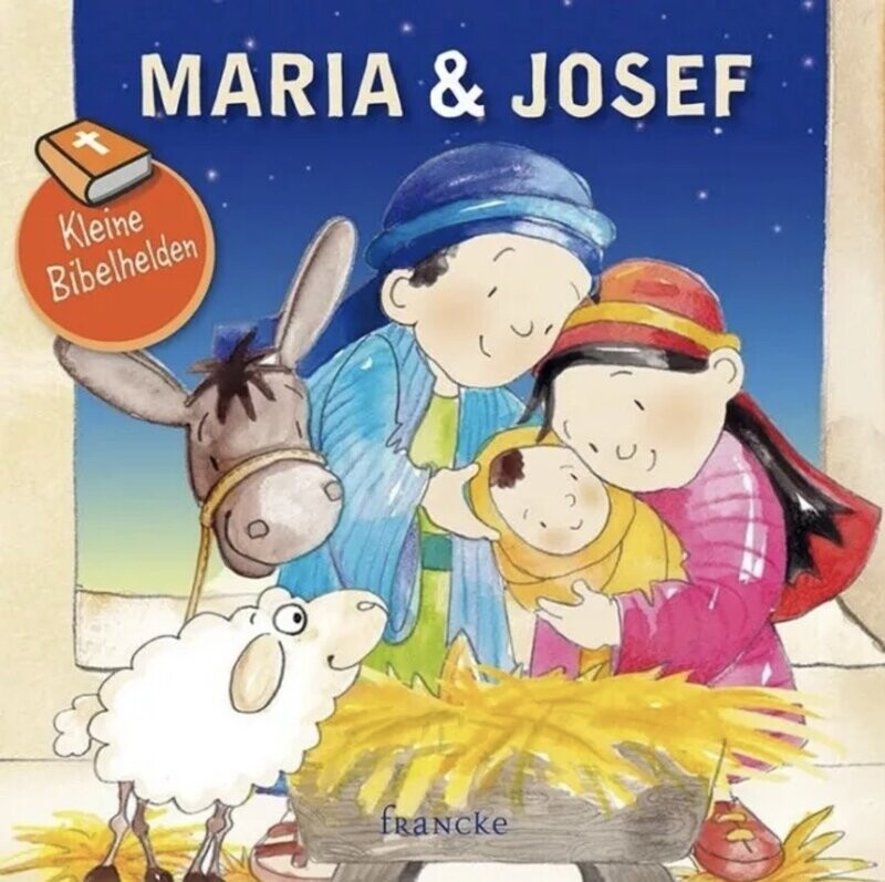 Maria und Josef - Kleine Bibelhelden Maria und Josef - Kleine Bibelhelden