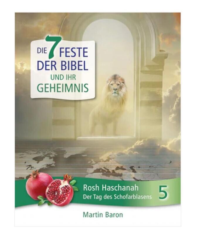 Feste der Bibel - Rosh Haschanah - Der Tag des Schofarblasens - Band 5 Feste der Bibel - Rosh Haschanah - Der Tag des Schofarblasens - Band 5