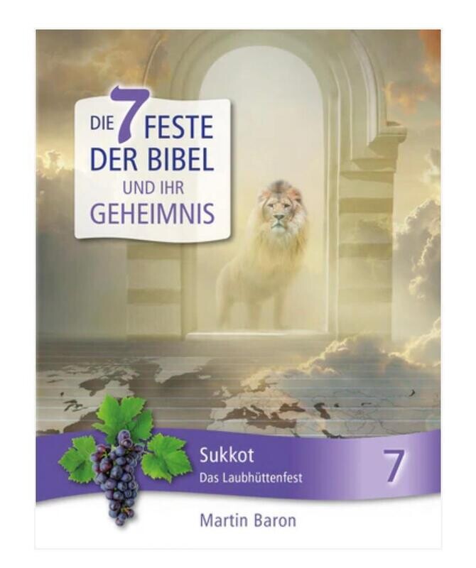Feste der Bibel - Sukkot - Das Laubhüttenfest - Band 7 Feste der Bibel - Sukkot - Das Laubhüttenfest - Band 7