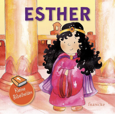 Esther - Kleine Bibelhelden