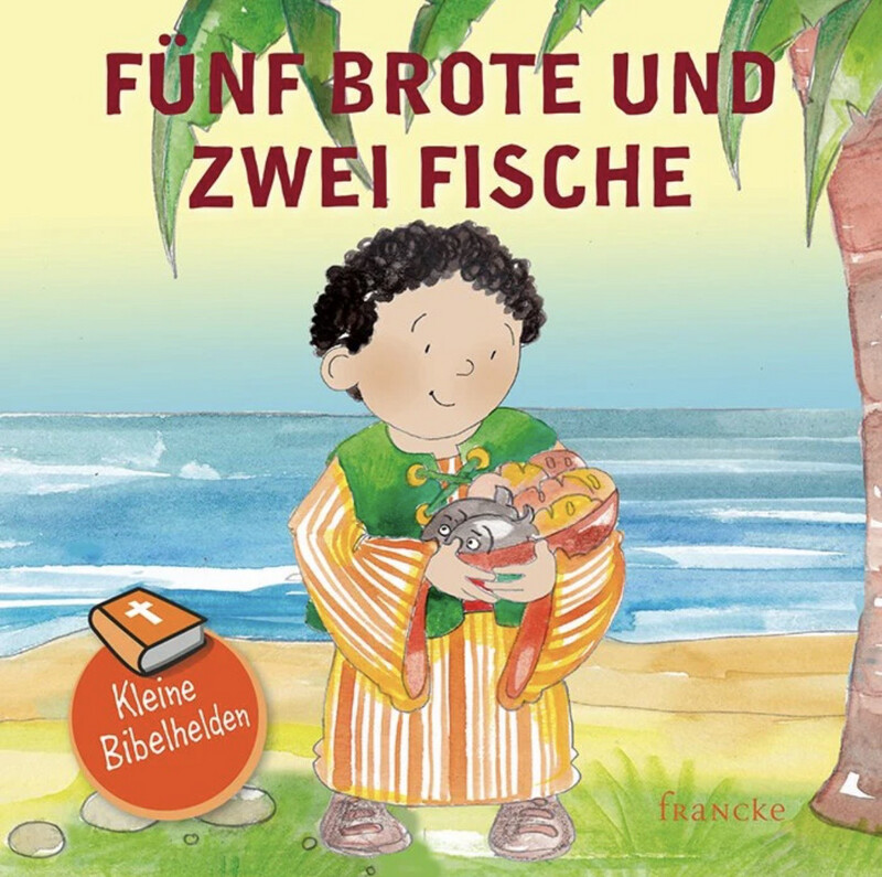 Fünf Brote und zwei Fische - Kleine Bibelhelden Fünf Brote und zwei Fische - Kleine Bibelhelden