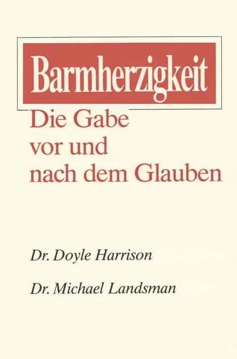 Barmherzigkeit - Die Gabe vor und nach dem Glauben