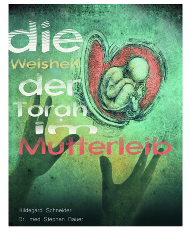 Die Weisheit der Torah im Mutterleib Die Weisheit der Torah im Mutterleib