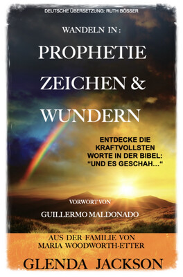 Wandeln in Prophetie, Zeichen & Wundern