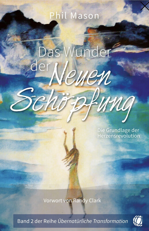 Das Wunder der neuen Schöpfung Die Grundlage der Herzensrevolution - Band 2 Übernatürliche Transformation Das Wunder der neuen Schöpfung Die Grundlage der Herzensrevolution - Band 2 Übernatürliche Transformation