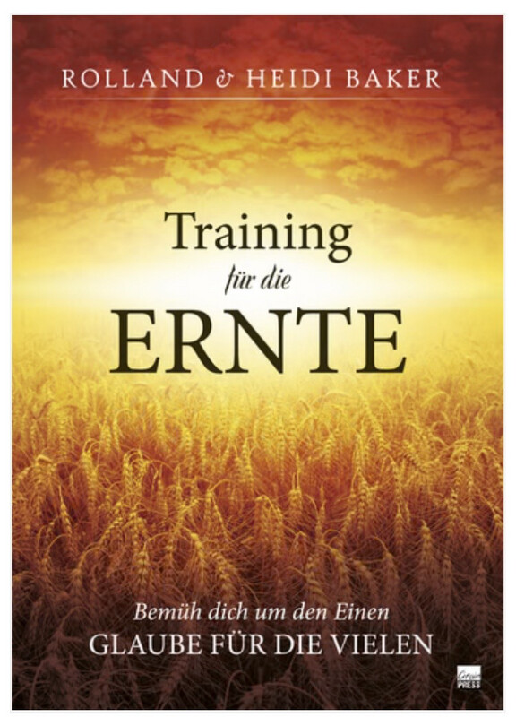 Training für die Ernte - Bemühe dich um den Einen - glaube für die Vielen Training für die Ernte - Bemühe dich um den Einen - glaube für die Vielen