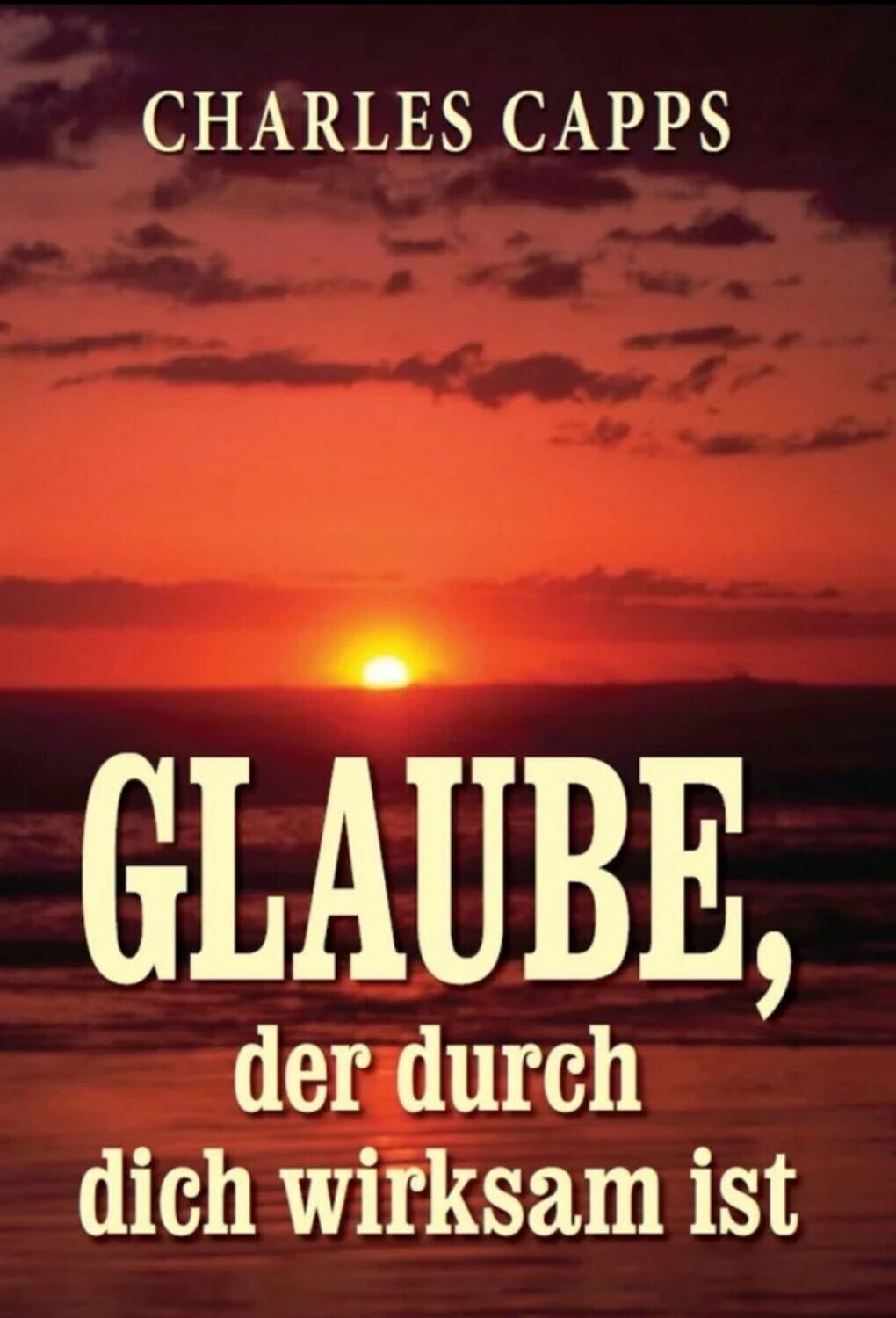 Glaube der durch dich wirksam ist