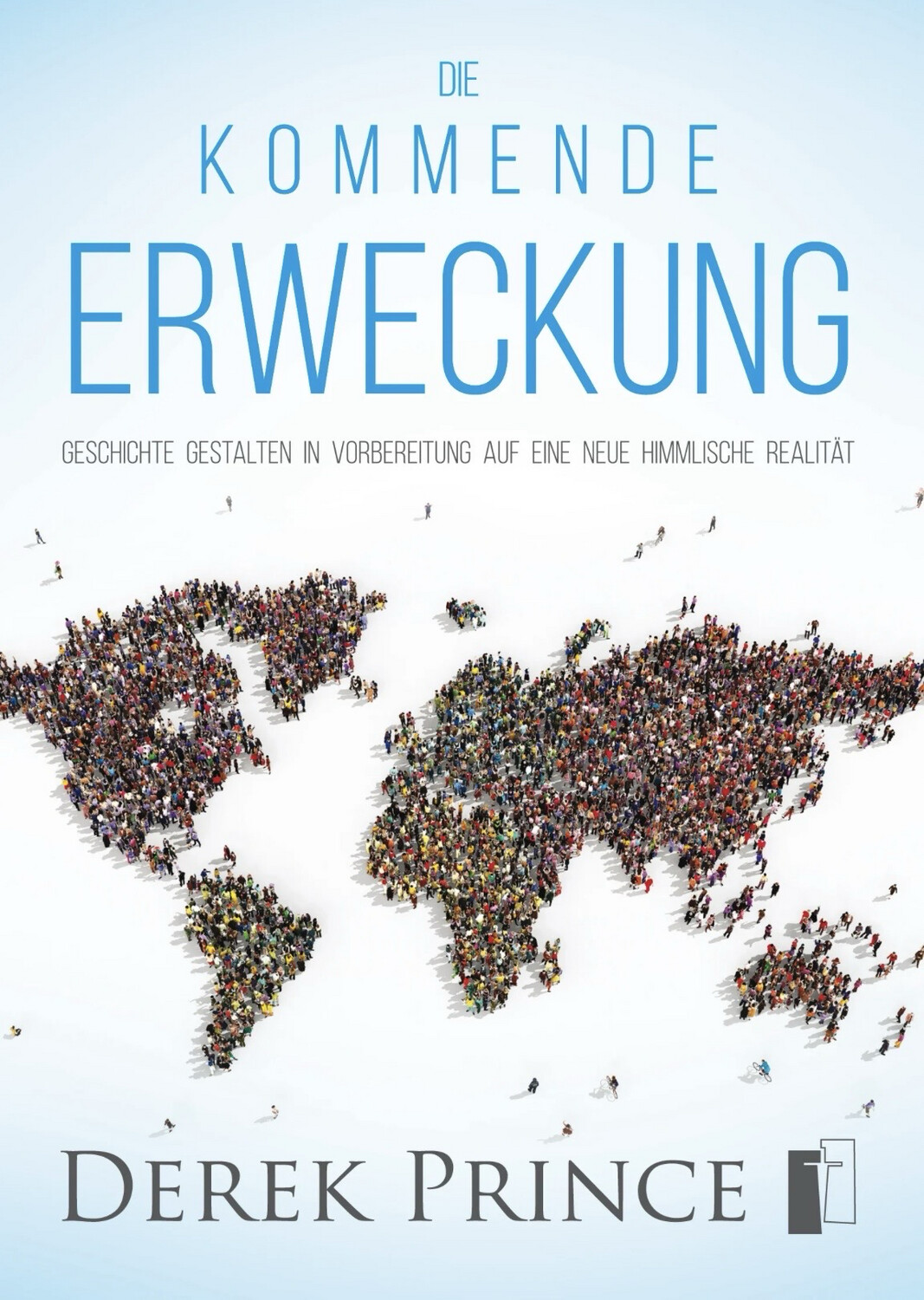Die kommende Erweckung - Geschichte gestalten in Vorbereitung auf eine neue himmlische Realität
