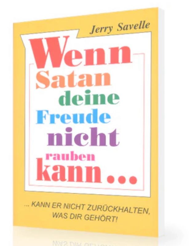 Wenn Satan deine Freude nicht rauben kann Wenn Satan deine Freude nicht rauben kann
