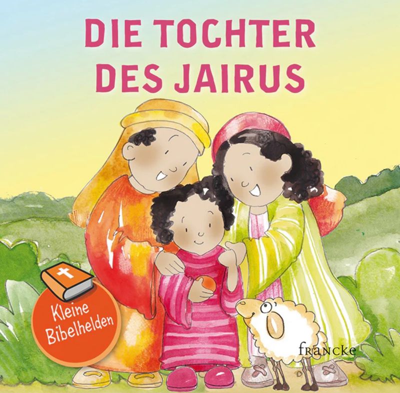 Die Tochter des Jairus - Kleine Bibelhelden Die Tochter des Jairus - Kleine Bibelhelden