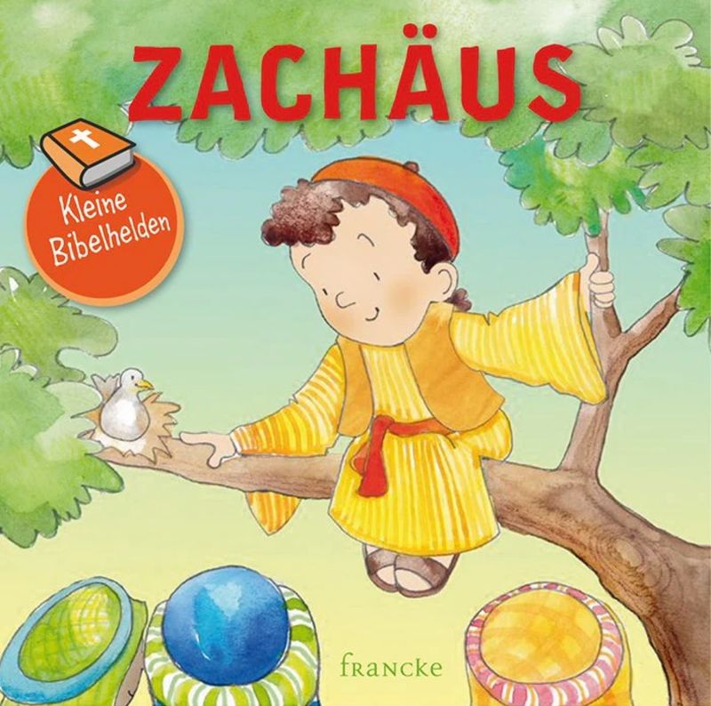 Zachäus - Kleine Bibelhelden Zachäus - Kleine Bibelhelden