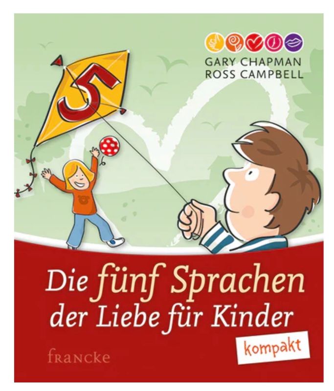 Die fünf Sprachen der Liebe für Kinder kompakt Die fünf Sprachen der Liebe für Kinder kompakt