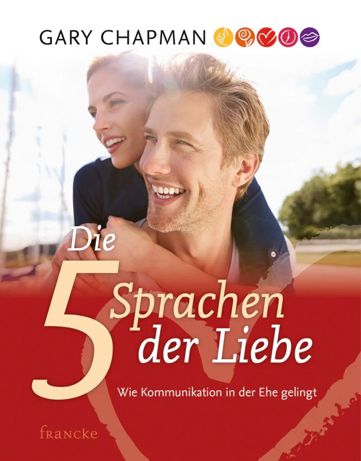 Die 5 Sprachen der Liebe - Illustrierte Ausgabe Wie Kommunikation in der Ehe gelingt