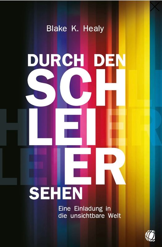 Durch den Schleier sehen Eine Einladung in die unsichtbare Welt Durch den Schleier sehen Eine Einladung in die unsichtbare Welt