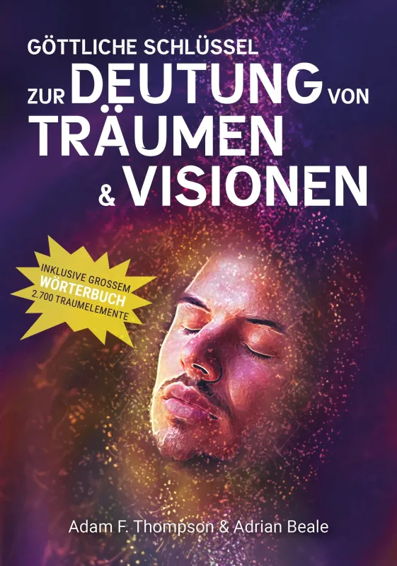 Göttliche Schlüssel zur Deutung von Träumen & Visionen Göttliche Schlüssel zur Deutung von Träumen & Visionen