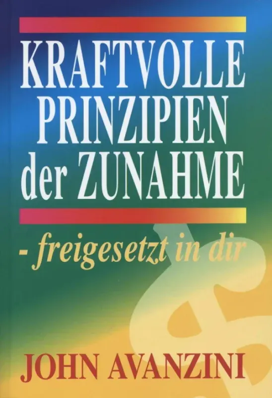 Kraftvolle Prinzipien der Zunahme - freigesetzt in dir Kraftvolle Prinzipien der Zunahme - freigesetzt in dir