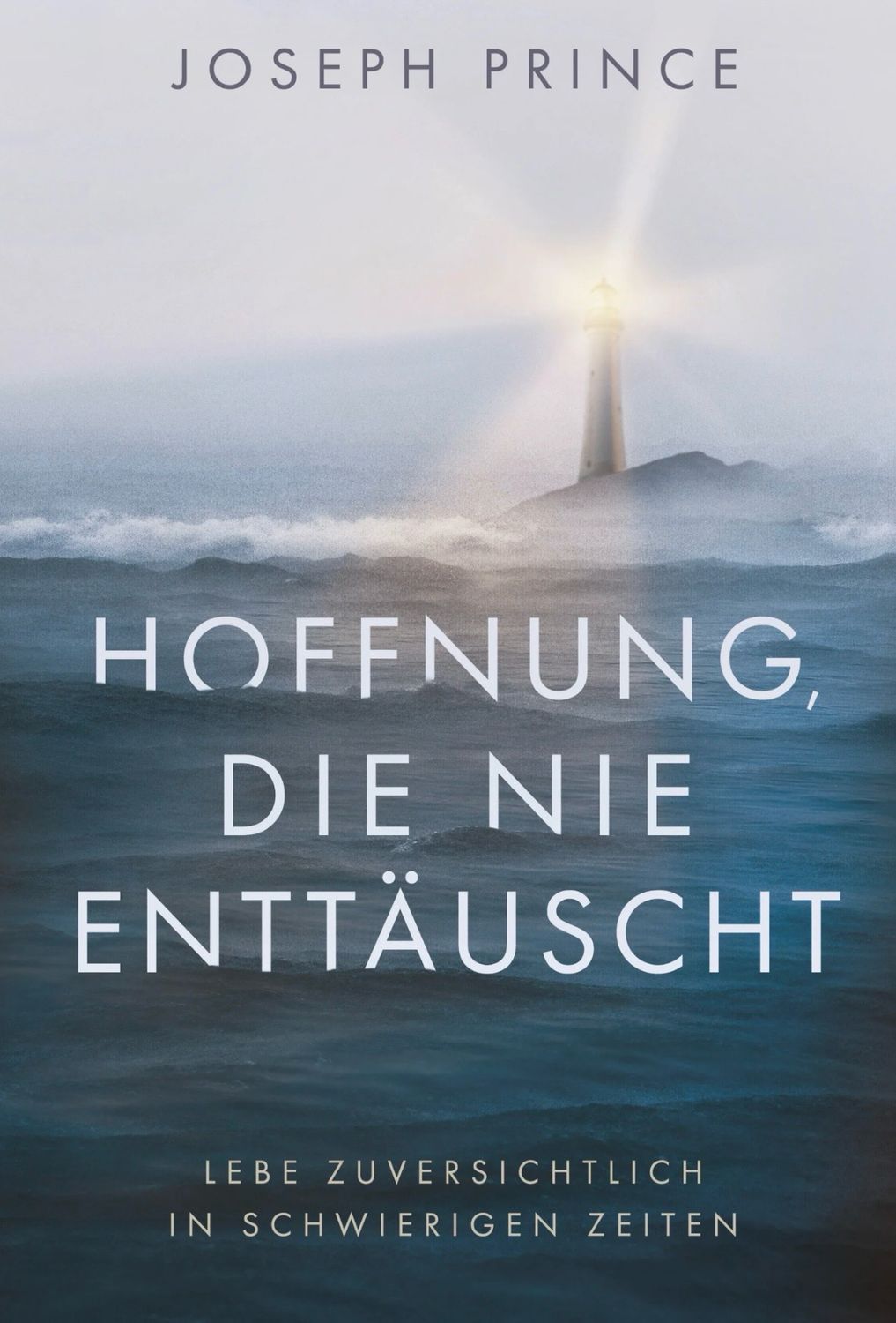 Hoffnung die nie enttäuscht - Lebe zuversichtlich in schwierigen Zeiten