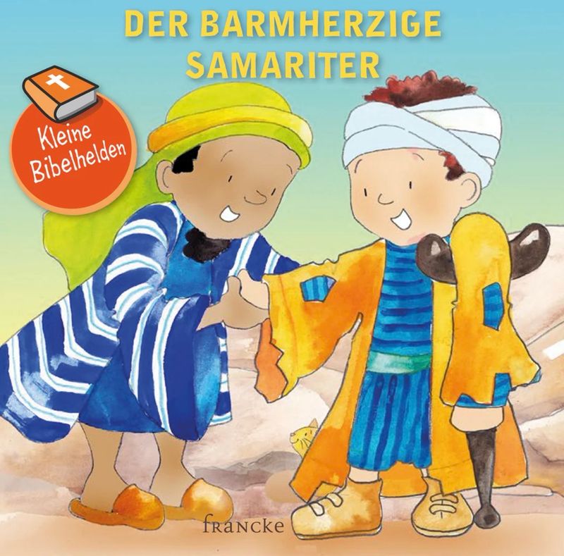 Der barmherzige Samariter- Kleine Bibelhelden Der barmherzige Samariter- Kleine Bibelhelden