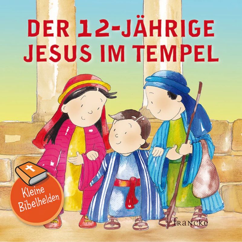 Der 12-jährige Jesus im Tempel - Kleine Bibelhelden Der 12-jährige Jesus im Tempel - Kleine Bibelhelden