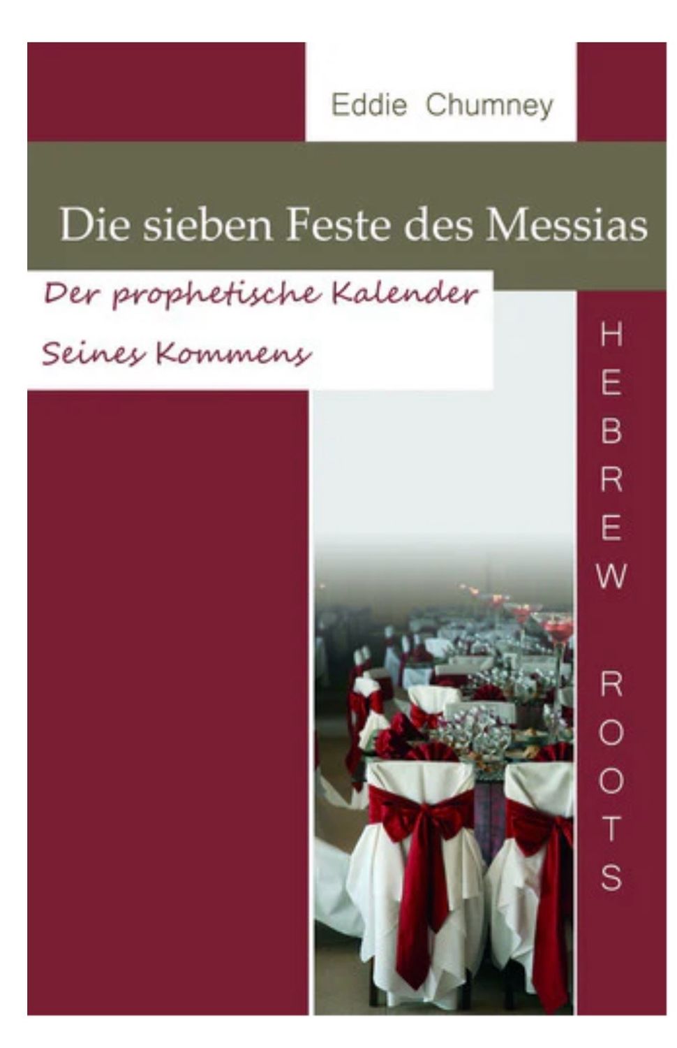 Die sieben Feste des Messias Der prophetische Kalender seines Kommens