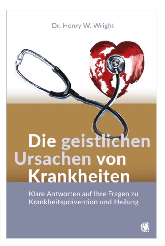 Die geistlichen Ursachen von Krankheiten Die geistlichen Ursachen von Krankheiten