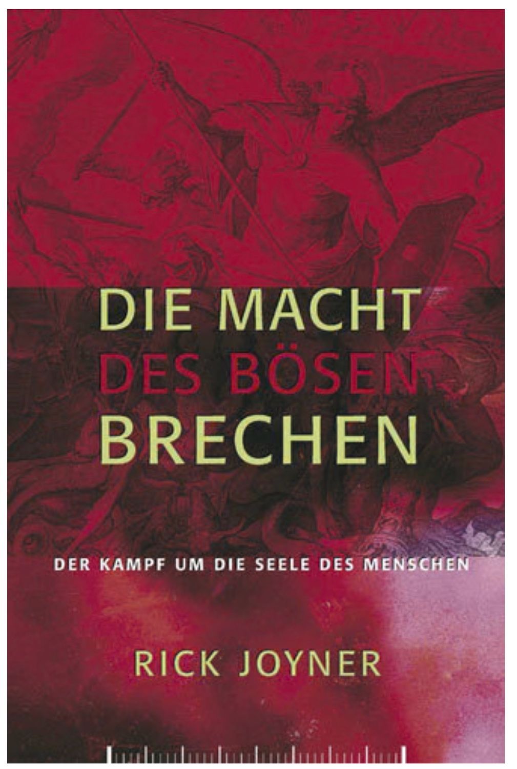 Die Macht des Bösen brechen -  Der Kampf um die Seele des Menschen