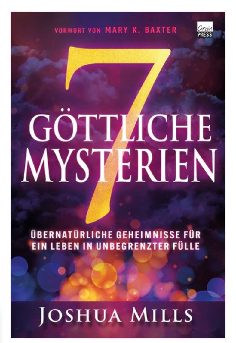 7 göttliche Mysterien - Übernatürliche Geheimnisse für ein Leben in unbegrenzter Fülle