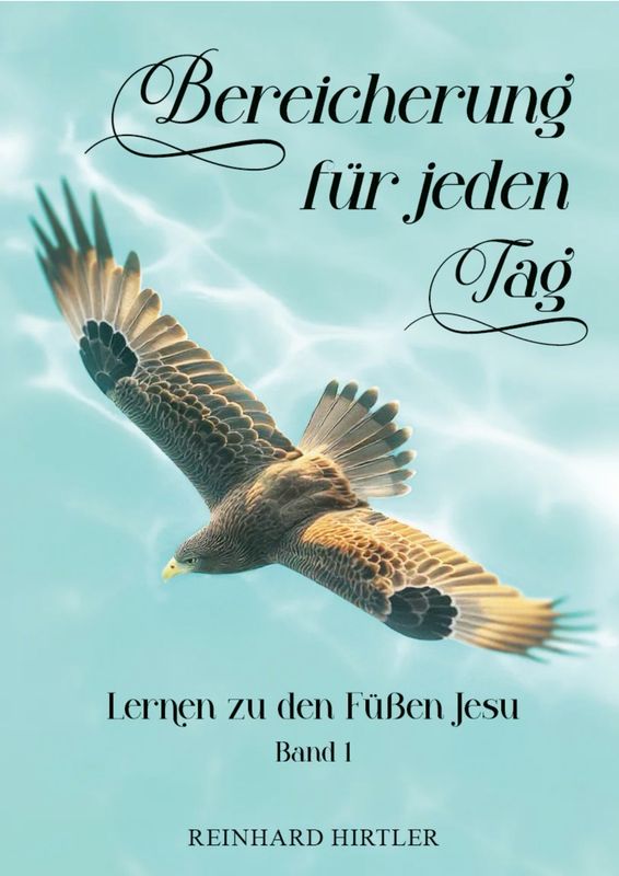 Bereicherung für jeden Tag Lernen zu Jesu Füßen - Band 1 Bereicherung für jeden Tag Lernen zu Jesu Füßen - Band 1